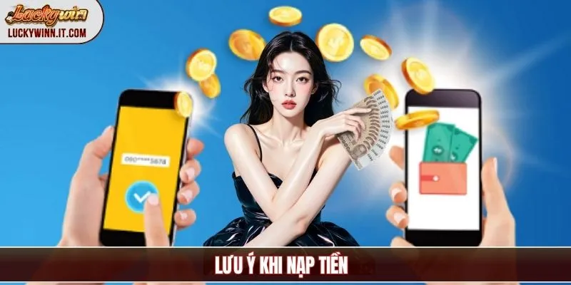 nap-tien-luckywin-luu-y