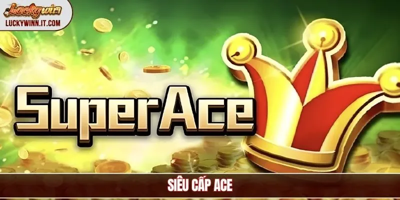 sieu-cap-ace